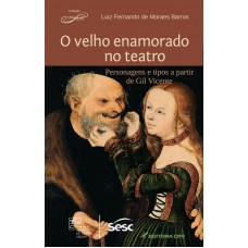 O velho enamorado no teatro personagens e tipos a partir de gil vicente