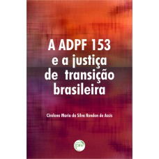 A adpf 153 e a justiça de transição brasileira