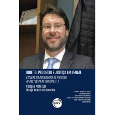 Direito, processo e justiça em debate: