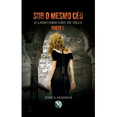 Sob o mesmo céu parte ii o lado obscuro de deus