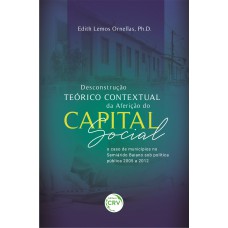 Desconstrução teórico contextual da aferição do capital social Desconstrução teórico contextual da aferição do capital social
