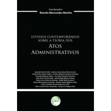Estudos contemporâneos sobre a teoria dos atos administrativos Estudos contemporâneos sobre a teoria dos atos administrativos