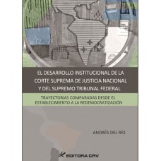 El desarrollo institucional de la corte suprema de justicia nacional y del supremo tribunal federal