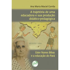 A trajetória de uma educadora e sua produção didáticopedagógica