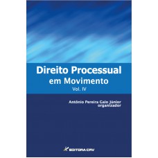 Direito processual em movimento vol. Iv