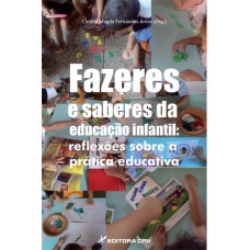 Fazeres e saberes da educação infantil Fazeres e saberes da educação infantil