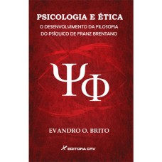 Psicologia e ética o desenvolvimento da filosofia do psíquico de franz brentano