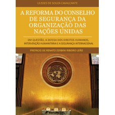 A reforma do conselho de segurança da Organização das Nações Unidas em questão, a defesa dos direitos humanos, intervenção humanitária e a segurança internacional