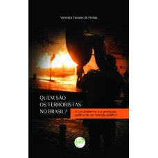 Quem são os terroristas no Brasil? A lei antiterror e a produção política de um inimigo público