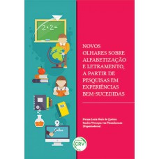 Novos olhares sobre alfabetização e letramento, a partir de pesquisas em experiências bem-sucedidas