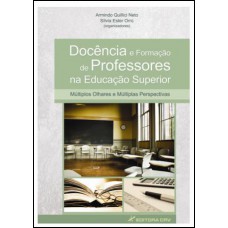 Docência e formação de professores na educação superior múltiplos olhares e múltiplas perspectivas Docência e formação de professores na educação superior múltiplos olhares e múltiplas perspectivas