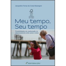 Meu tempo, seu tempo possibilidades de coeducação no relacionamento entre avós e netos
