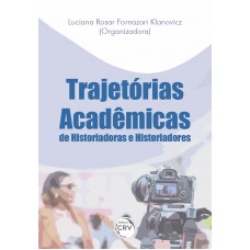 Trajetórias acadêmicas de historiadoras e historiadores Trajetórias acadêmicas de historiadoras e historiadores