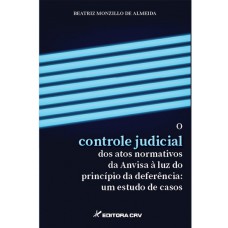 O controle judicial dos atos normativos da anvisa à luz do princípio da deferência