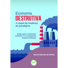 Economia destrutiva a utopia da mudança de paradigma