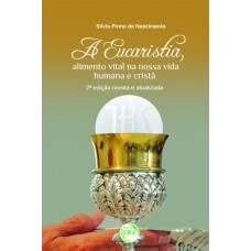 A eucaristia, alimento vital na nossa vida humana e cristã