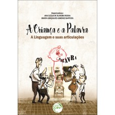 A criança e a palavra a linguagem e suas articulações A criança e a palavra a linguagem e suas articulações