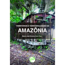 Territórios e territorialidades na amazônia Territórios e territorialidades na amazônia