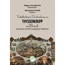 Trabalhadores e sindicalismo na thyssenkrupp no brasil Trabalhadores e sindicalismo na thyssenkrupp no brasil