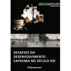 Desafios do desenvolvimento capixaba no século xxi Desafios do desenvolvimento capixaba no século xxi