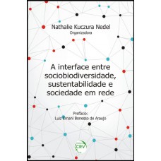 A interface entre sociobiodiversidade, sustentabilidade e sociedade em rede A interface entre sociobiodiversidade, sustentabilidade e sociedade em rede