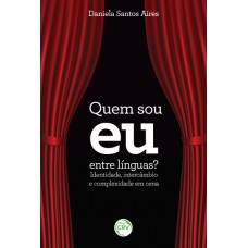 Quem sou eu entre línguas? Identidade, intercâmbio e complexidade em cena