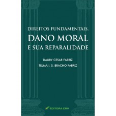 Direitos fundamentais, dano moral e sua reparalidade