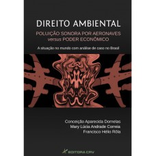 Direito ambiental poluição sonora por aeronaves versus poder econômico a situção no mundo com análise de caso no brasil
