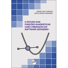 O estudo das funções quadráticas com a mediação do software geogebra