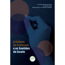 A cultura do professor e os sentidos da escola A cultura do professor e os sentidos da escola