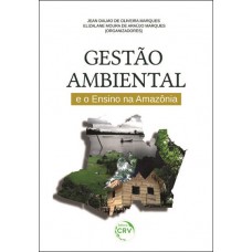 Gestão ambiental e o ensino na amazônia Gestão ambiental e o ensino na amazônia