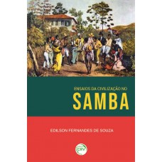 Ensaios da civilização no samba Ensaios da civilização no samba