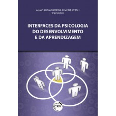 Interfaces da psicologia do desenvolvimento e da aprendizagem Interfaces da psicologia do desenvolvimento e da aprendizagem