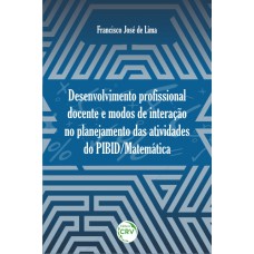 Desenvolvimento profissional docente e modos de interação no planejamento das atividades do PIBID/Matemática Desenvolvimento profissional docente e modos de interação no planejamento das atividades do PIBID/Matemática