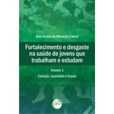Fortalecimento e desgaste na saúde de jovens que trabalham e estudam coleção