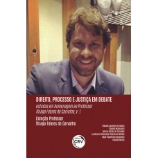 Direito, processo e justiça em debate: