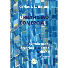 Urbanismo comercial: Revitalização, parcerias e gestão urbana