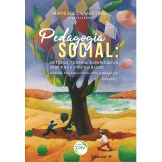 Pedagogia social métodos, teorias, experiências, sentidos e criatividades coleção pedagogia social para o século xxi volume 1 Pedagogia social métodos, teorias, experiências, sentidos e criatividades coleção pedagogia social para o século xxi volume 1