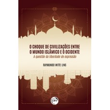 O choque de civilizações entre o mundo islâmico e o ocidente
