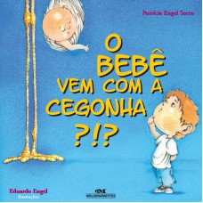 O Bebê Vem com a Cegonha?!? O Bebê Vem com a Cegonha?!?