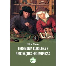 Hegemonia burguesa e renovações hegemônicas Hegemonia burguesa e renovações hegemônicas