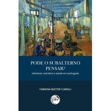 Pode o subalterno pensar? Literatura, narrativa e saúde em português