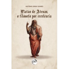 Platão de atenas, o filósofo por excelência