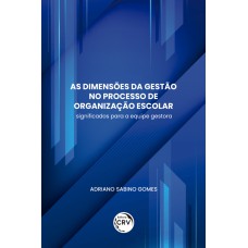 As dimensões da gestão no processo de organização escolar As dimensões da gestão no processo de organização escolar