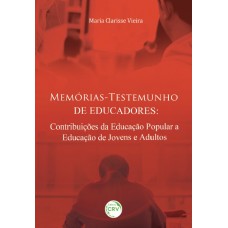Memórias-testemunho de educadores Memórias-testemunho de educadores