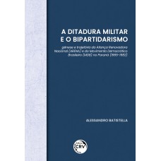 A ditadura militar e o bipartidarismo A ditadura militar e o bipartidarismo