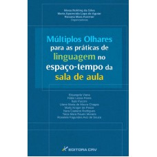 Múltiplos olhares para as práticas de linguagem no espaço-tempo da sala de aula