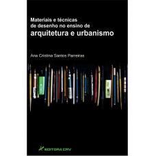 Materiais e técnicas de desenho no ensino de arquitetura e urbanismo Materiais e técnicas de desenho no ensino de arquitetura e urbanismo