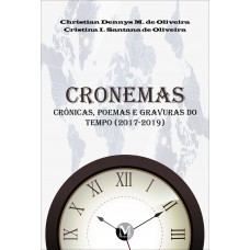 Cronemas crônicas, poemas e gravuras do tempo (2017-2019)