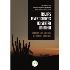 Trilhas investigativas no sertão da Bahia Trilhas investigativas no sertão da Bahia